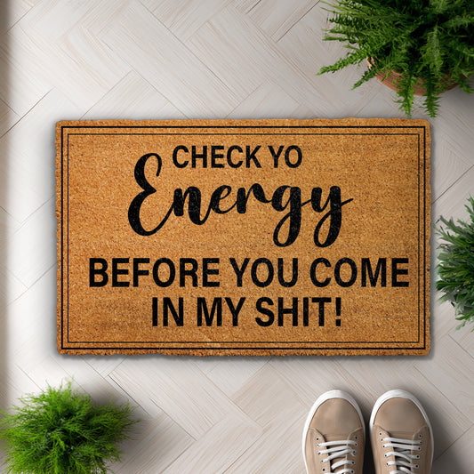 Sarcastic Entry Doormat, Funny Welcome Mat: Check Yo Energy!